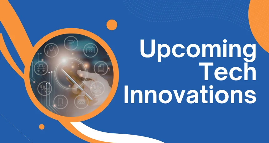 Upcoming-tech-innovations